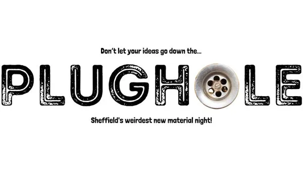 Artwork for PLUGHOLE - Sheffield's Weridest new material night!