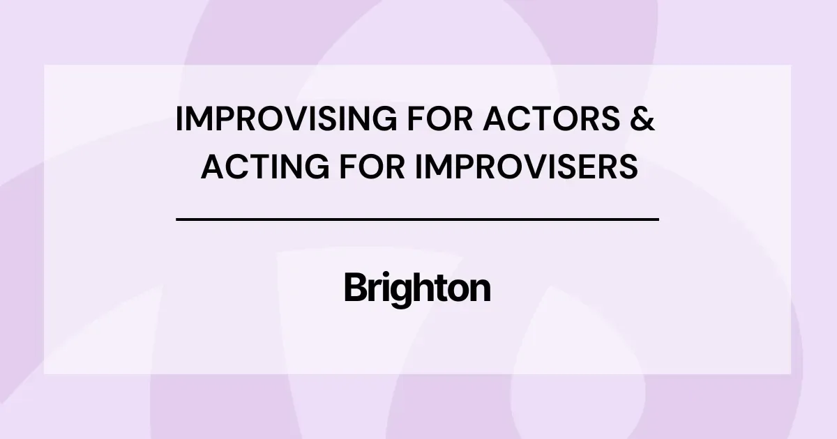 Artwork for Brighton Improv - Improvising for Actors and Acting for Improvisers Drop In